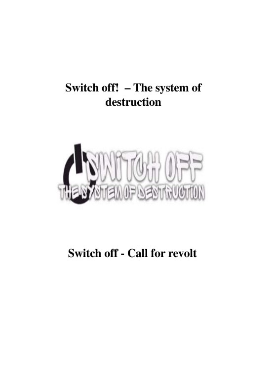 Switch off! — The system of destruction MUY w/\"‘ a’l fl“ Ja\ Switch off - Call for revolt